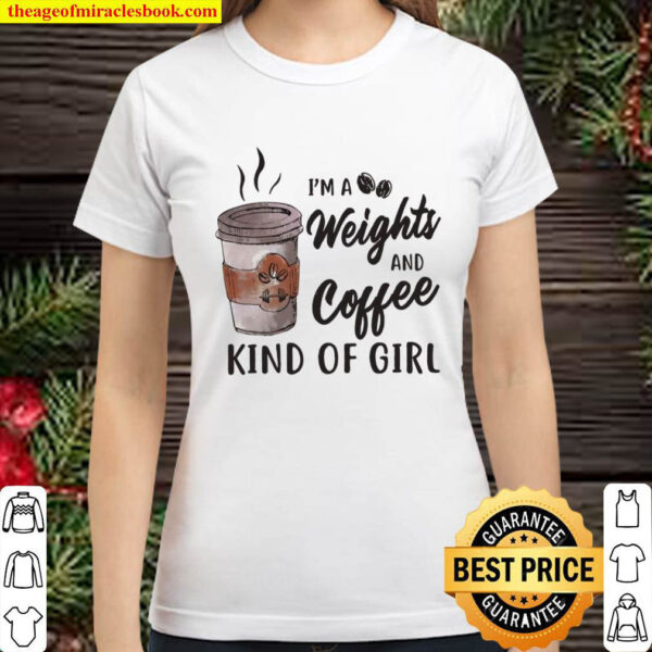 Im A Weight And Coffee Kind Of Girl Classic Women T Shirt