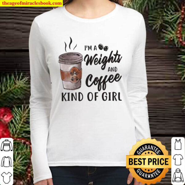 Im A Weight And Coffee Kind Of Girl Women Long Sleeved