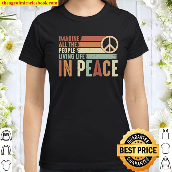 Imagine All The People Living Life In Peace Classic Women T Shirt