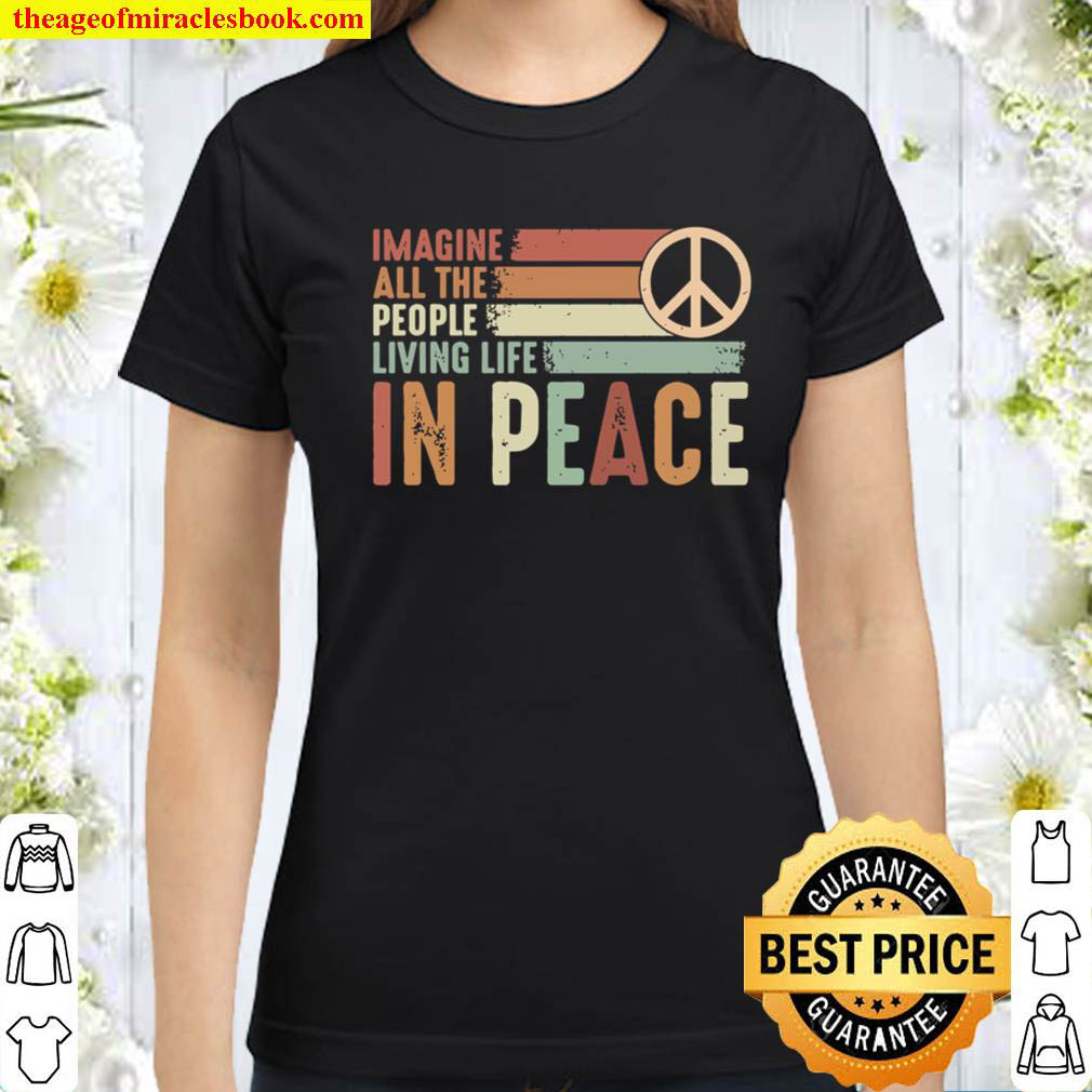 Imagine All The People Living Life In Peace Classic Women T Shirt