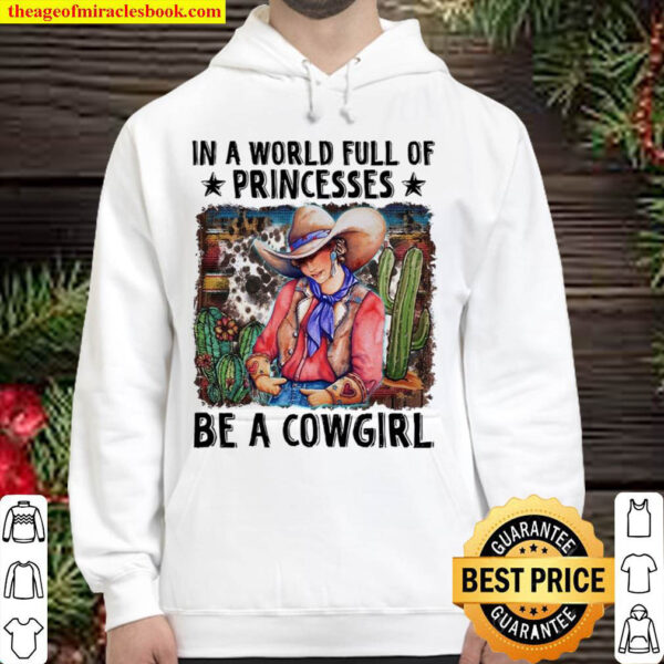 In A World Full Of Princesses Be A Cowgirl Hoodie 1