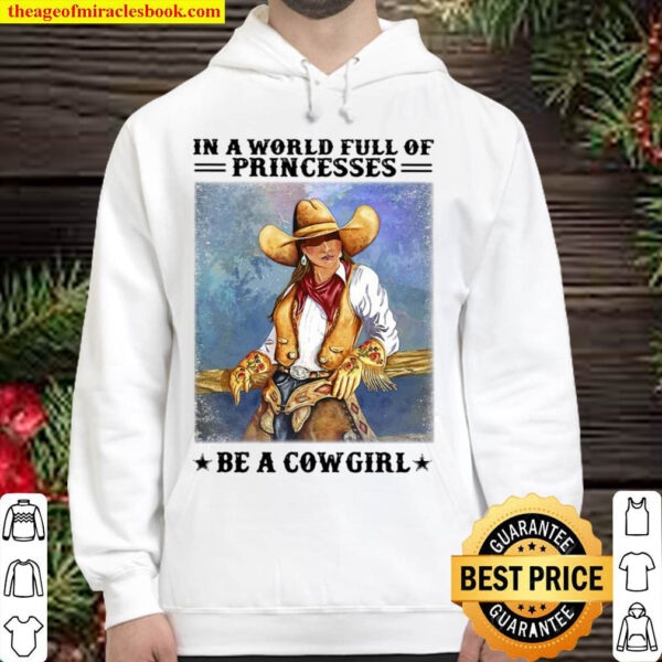 In A World Full Of Princesses Be A Cowgirl Poster Hoodie