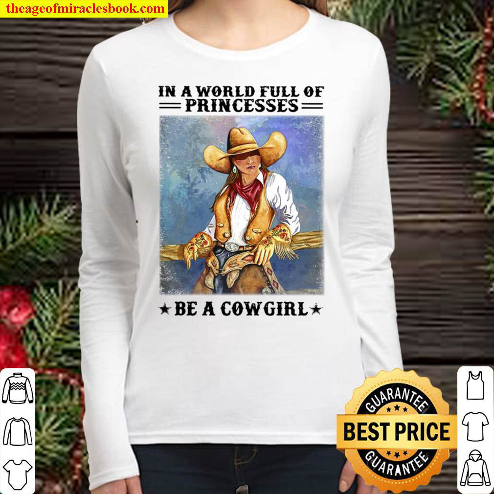 In A World Full Of Princesses Be A Cowgirl Poster Women Long Sleeved