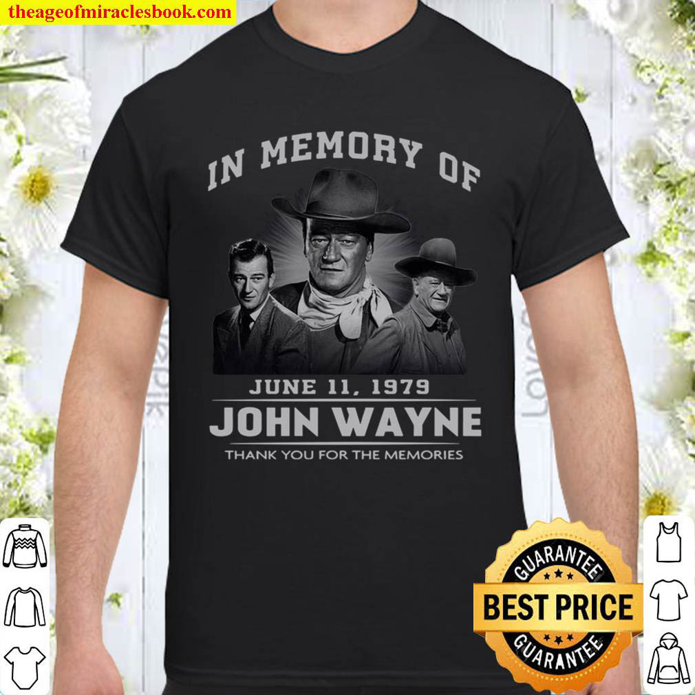 Official In Memory Of June 11 1979 John Wayne Thank You For The Memories Shirt