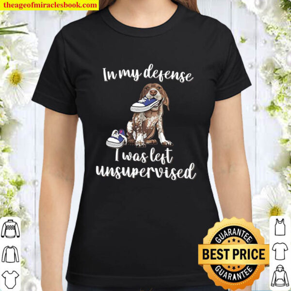 In My Defense I Was Left Unsupervised Classic Women T Shirt