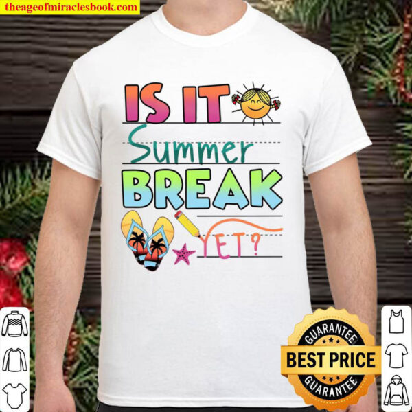 Is It Summer Break Yet Shirt