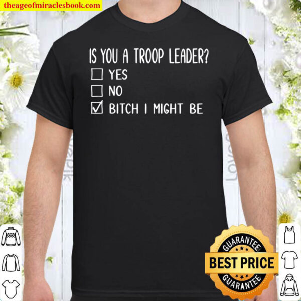 Is You A Troop Leader Shirt