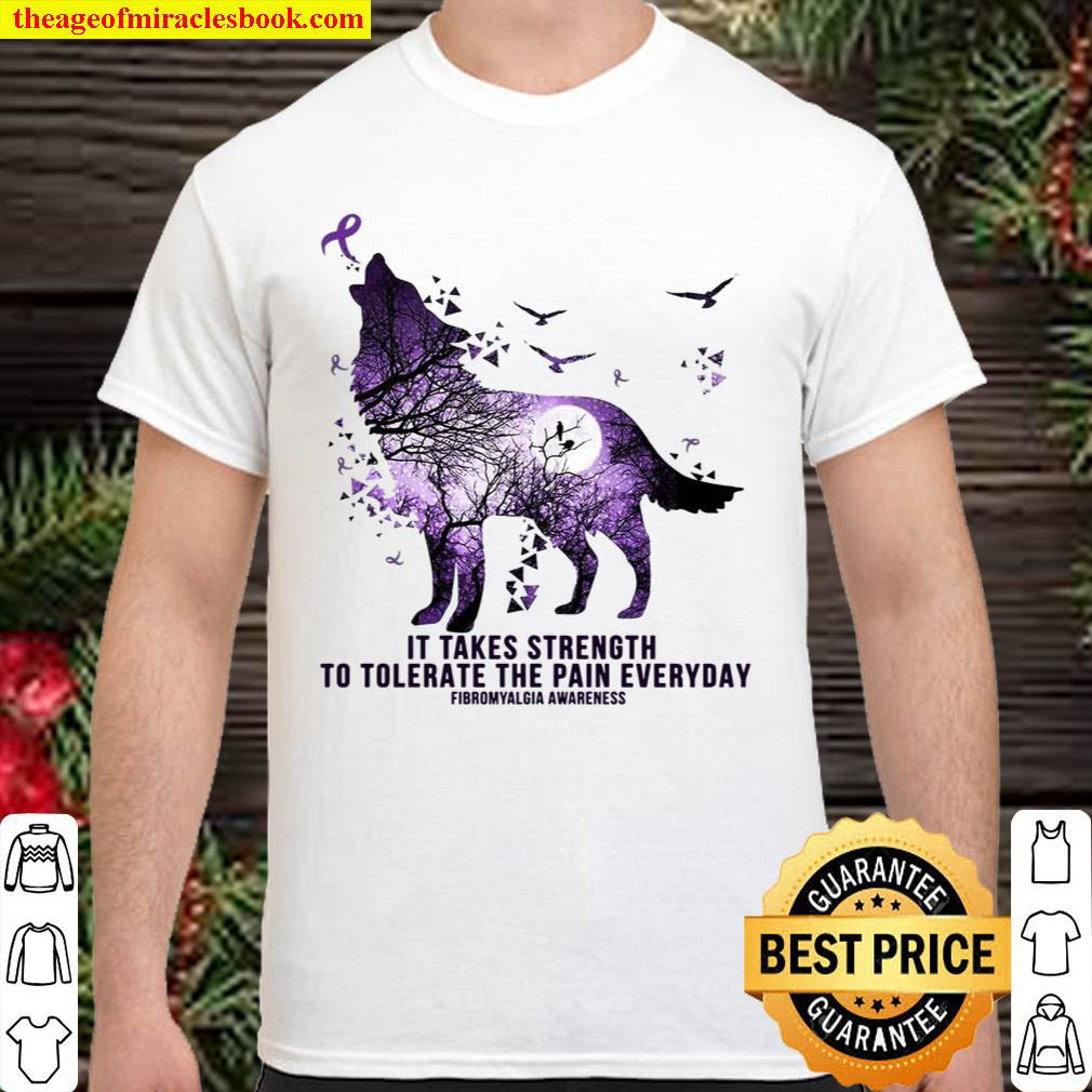 Official It Takes Strength To Tolerate The Pain Everyday Fibromyalgia Awareness shirt