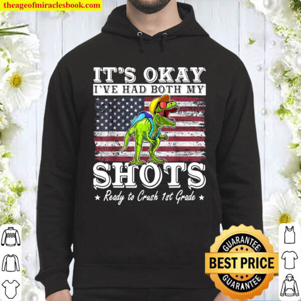 It s Okay I ve Had Both My Shots Ready to Crush 1st Grade Hoodie