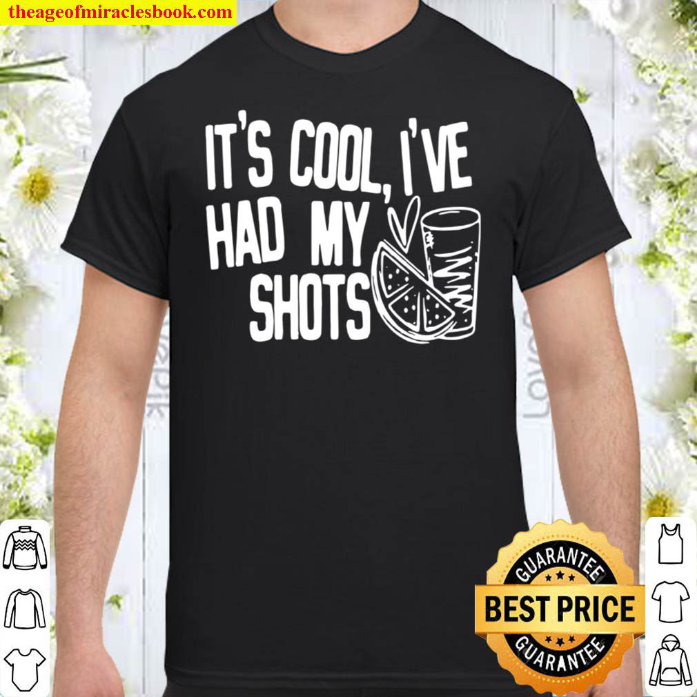 [Best Sellers] – It’s Cool I’ve Had My Shots Shirt