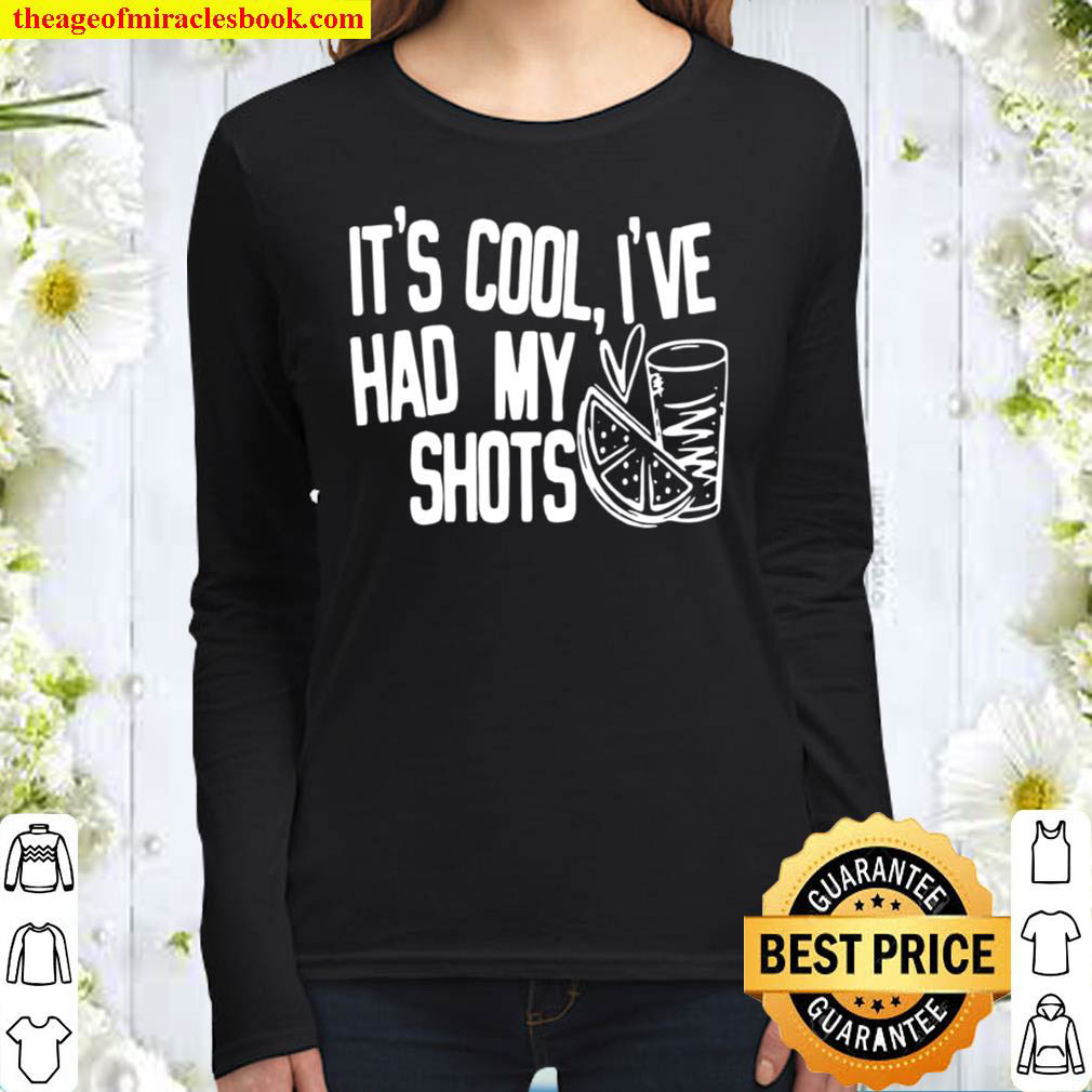 Its Cool Ive Had My Shots Women Long Sleeved