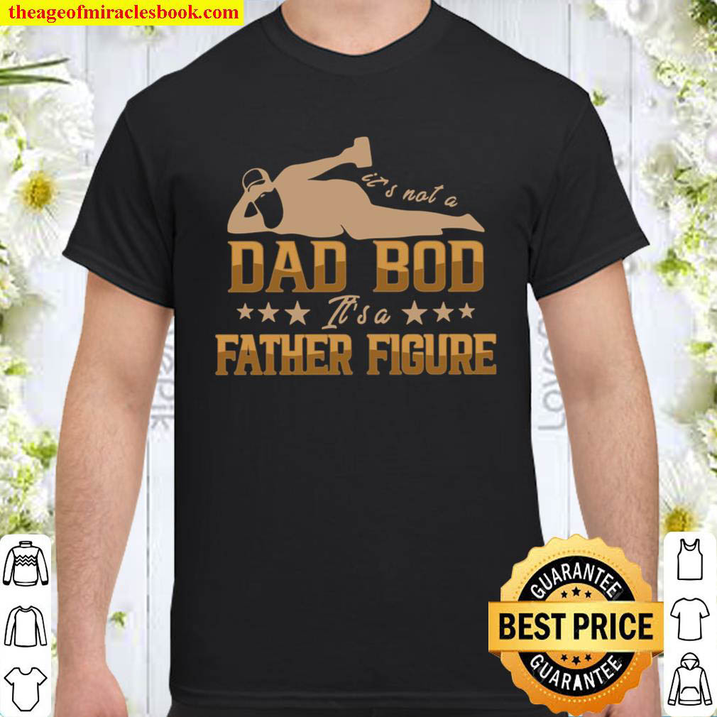 Official It’s Not A Dad Bob It’s A Father Figure Shirt