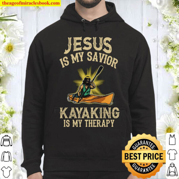 Jesus Is My Savior Kayaking Is My Therapy Hoodie