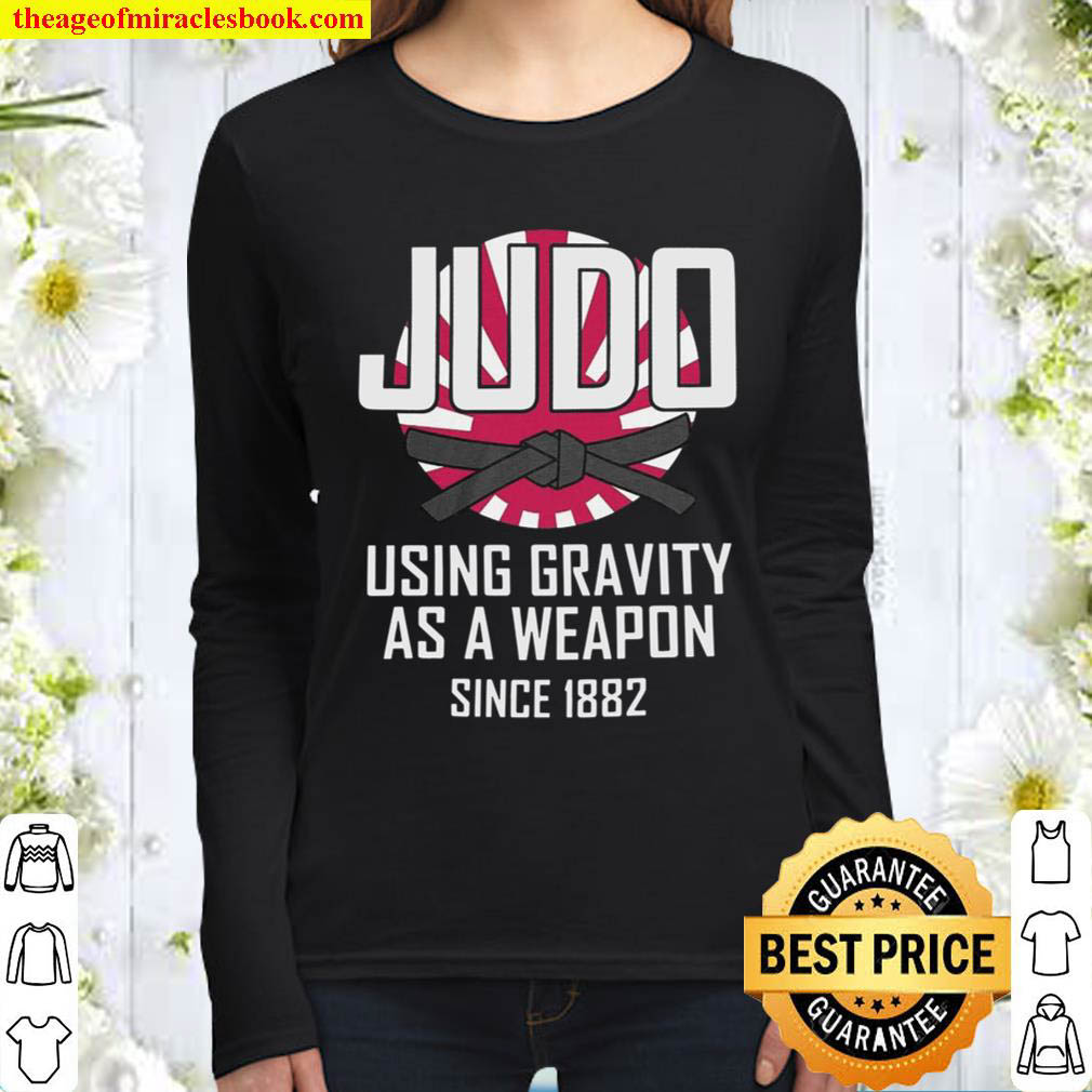 Judo Using Gravity As A Weapon Since 1882 Women Long Sleeved