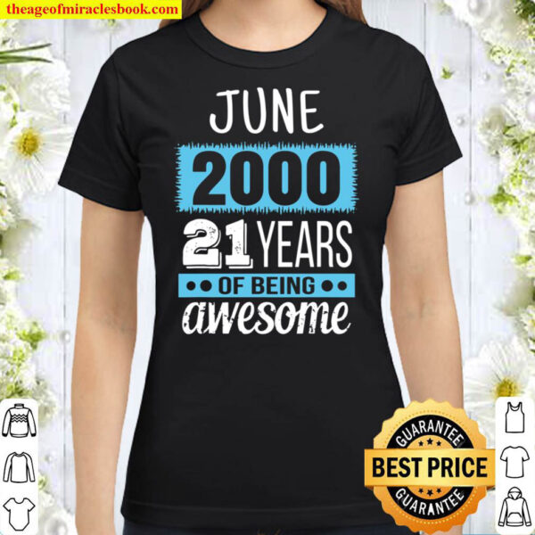 June 2000 Tee Funny 21st Years of being Awesome Birthday Classic Women T Shirt