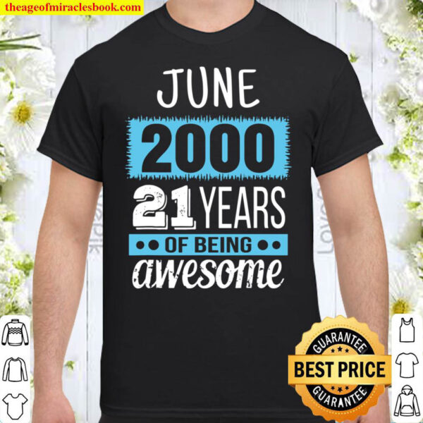 June 2000 Tee Funny 21st Years of being Awesome Birthday Shirt
