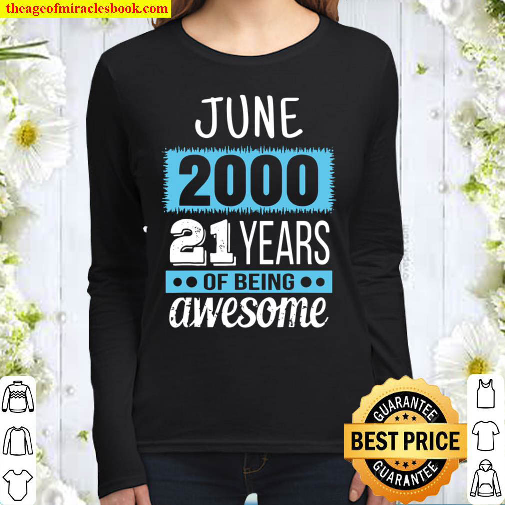 June 2000 Tee Funny 21st Years of being Awesome Birthday Women Long Sleeved
