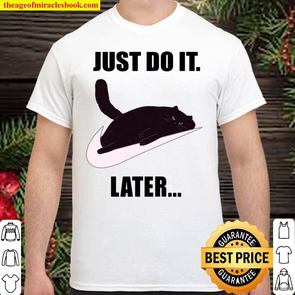 Official Just Do It Later Shirt