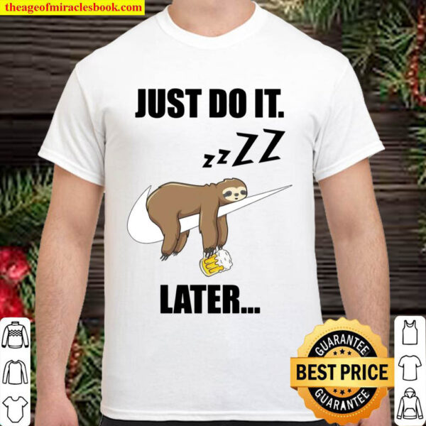 Just Do It Later Sloth And Beer Shirt