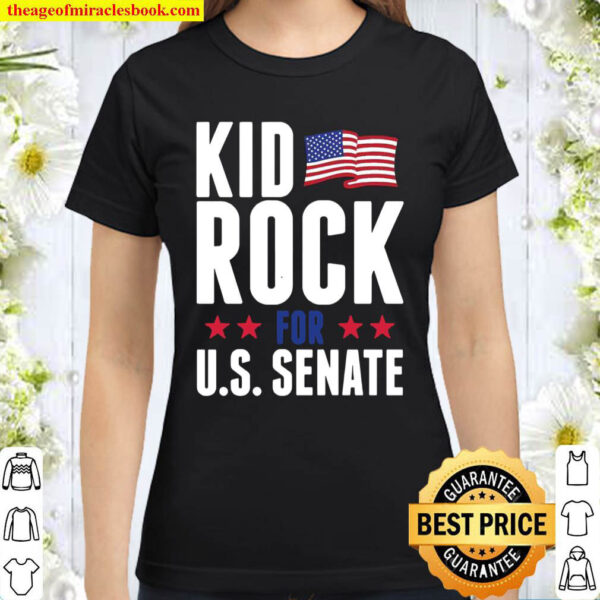 Kid Rock for US Senate 2018 In Rock We Trust Classic Women T Shirt