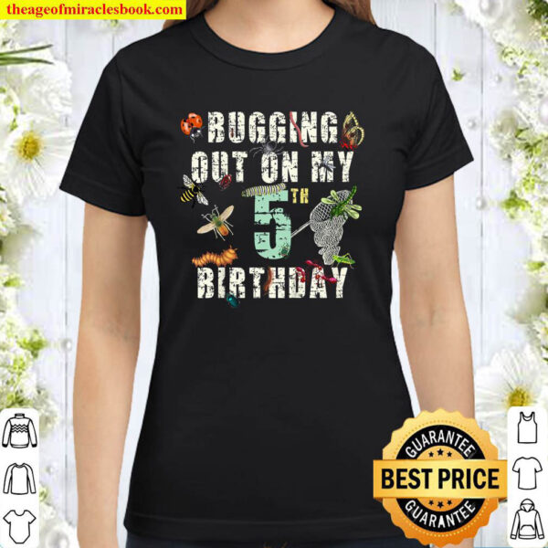 Kids Bugging Out On My 5th Birthday Insects And Bugs Classic Women T Shirt