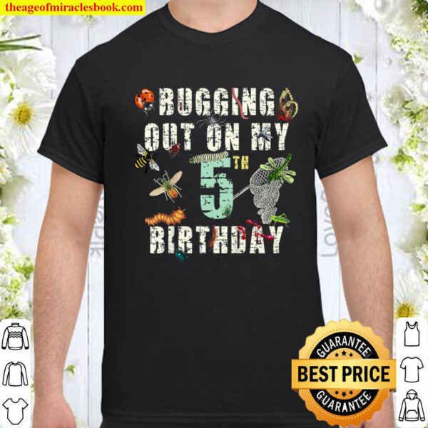 Kids Bugging Out On My 5th Birthday Insects And Bugs Shirt