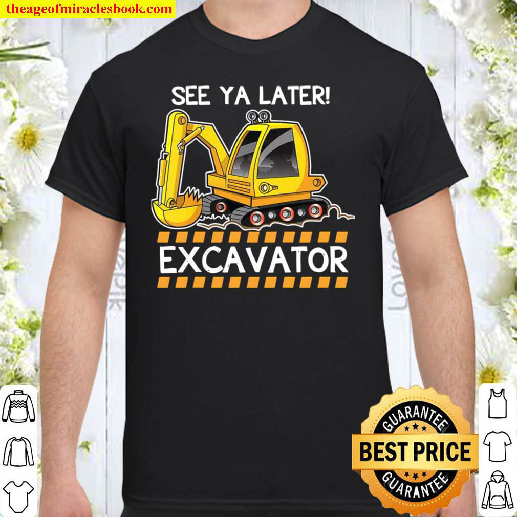 Official Kids See Ya Later Excavator Construction Funny Kids Shirt