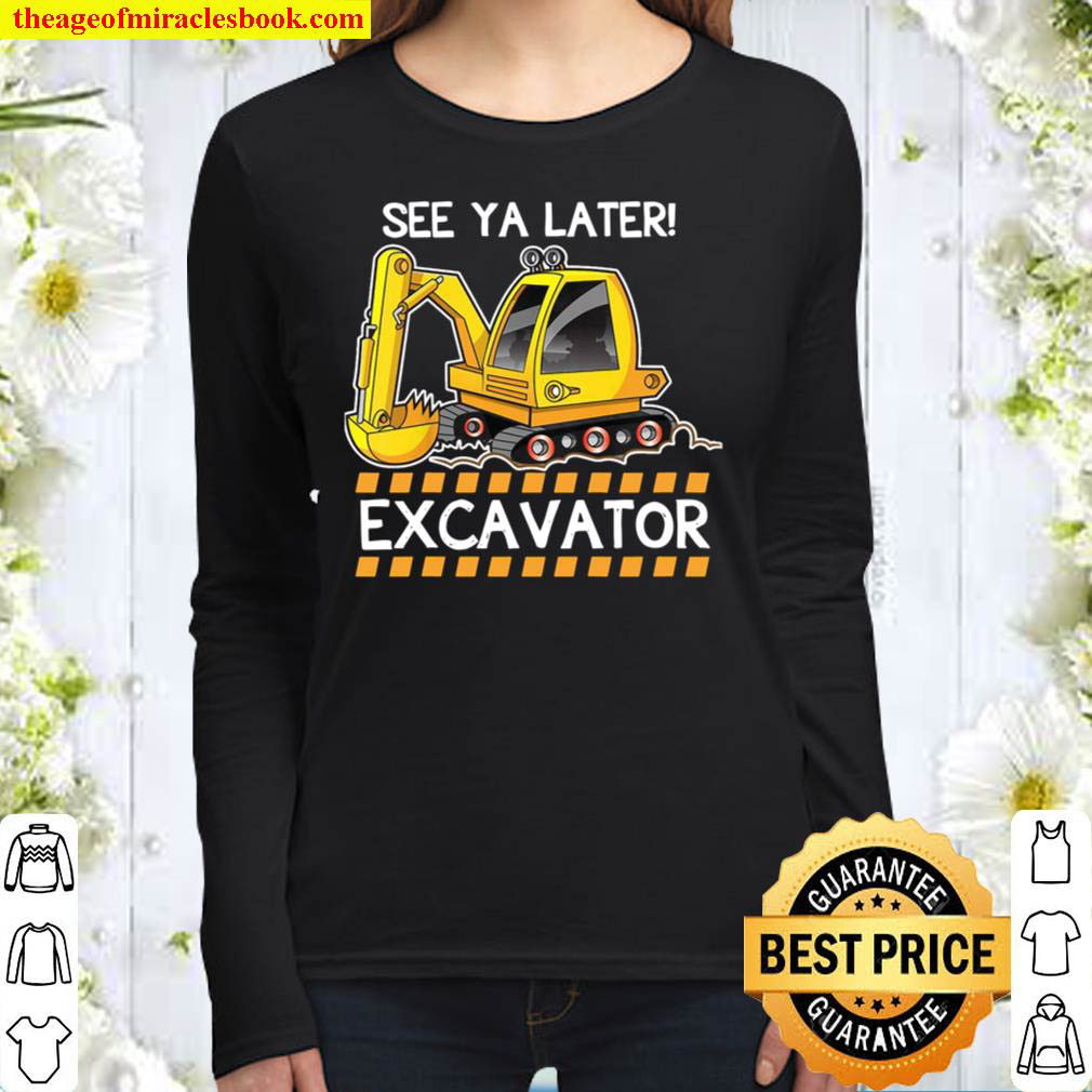 Kids See Ya Later Excavator Construction Funny Kids Women Long Sleeved