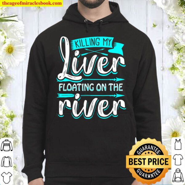 Killing My Liver Floating On The River Funny Hoodie