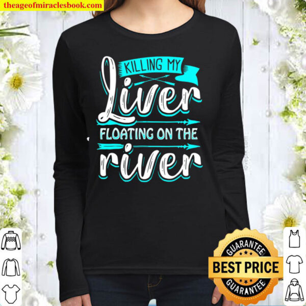 Killing My Liver Floating On The River Funny Women Long Sleeved