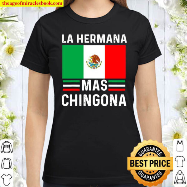 La Hermana Mas Chingona Funny Mexican Sister Gift Regalo Classic Women T Shirt