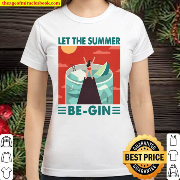 Let The Summer BeGIN Classic Women T Shirt