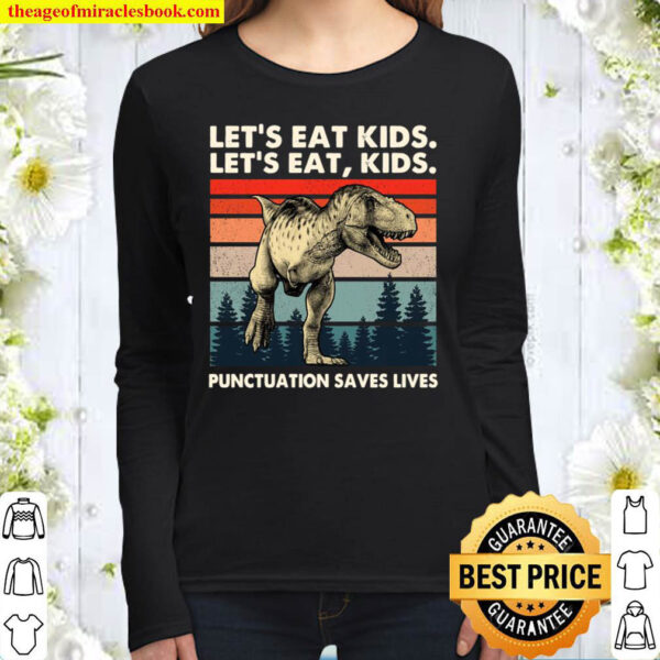 Let s Eat Kid T Rex Punctuation Saves Lives For Kids Women Long Sleeved