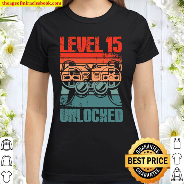 Level 15 Unlocked Video Gamer Lovers 15th Birthday Boys Classic Women T Shirt