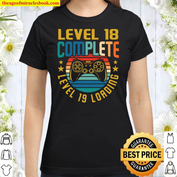 Level 18 Complete Level 19 Loading 18th Birthday Video Gamer Classic Women T Shirt