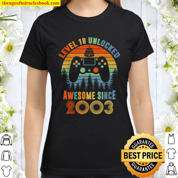 Level 18 Unlocked Awesome Since 2003 18th Birthday Classic Women T Shirt