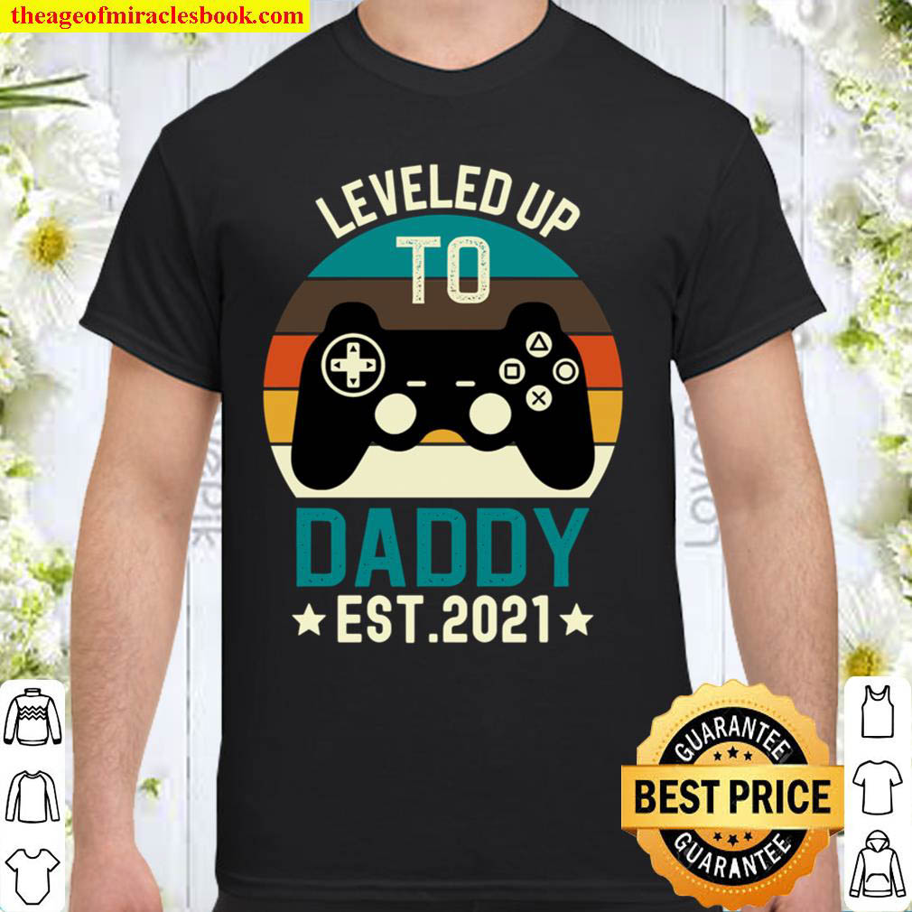 Leveled up to Daddy 2021 Gift Promoted to Daddy Est 2021 Shirt