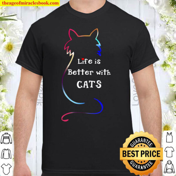 Life Is Better With Cats Shirt