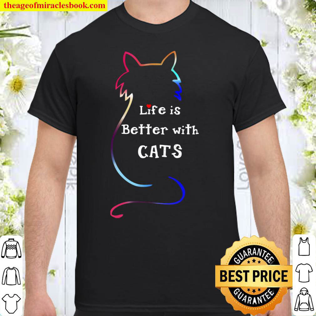 Buy Now – Life Is Better With Cats Shirt
