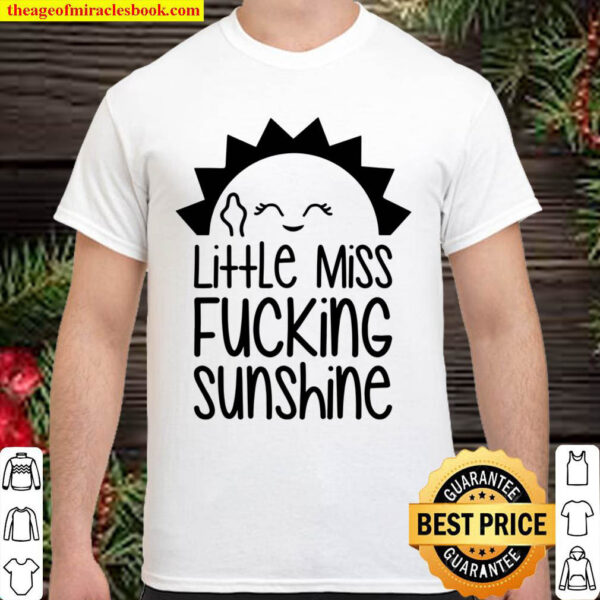 Little Miss Fucking Sunshine Humorous Shirt