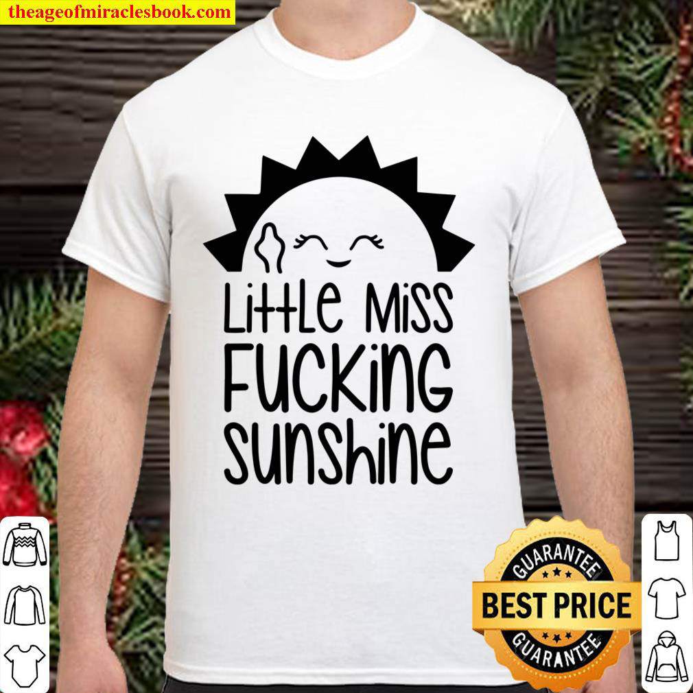 Official Little Miss Fucking Sunshine Humorous Shirt
