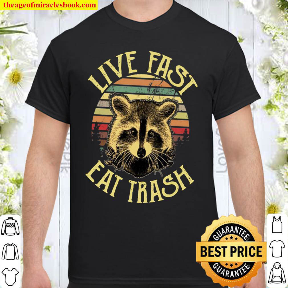[Best Sellers] – Live Fast Eat Trash Shirt