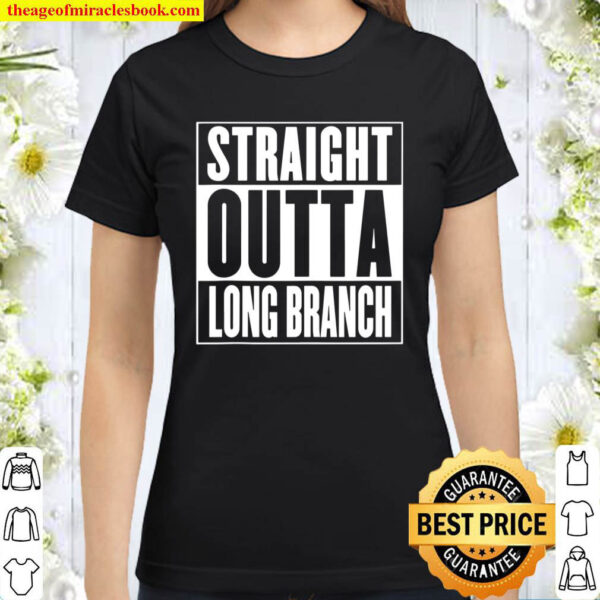 Long Branch – Straight Outta Long Branch Classic Women T Shirt