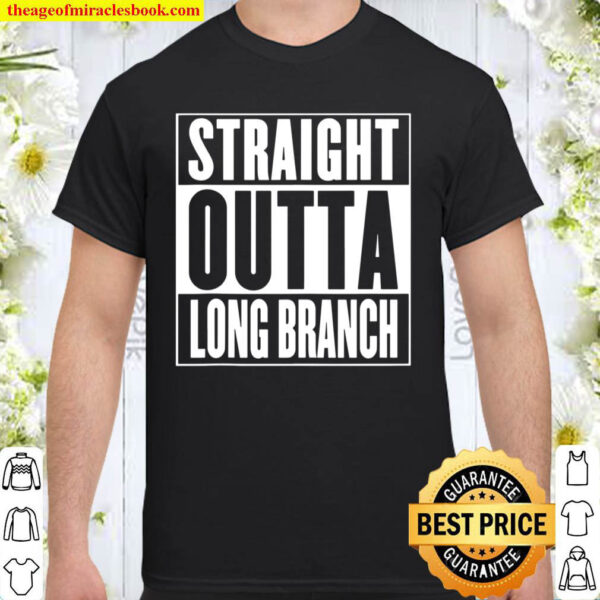 Long Branch – Straight Outta Long Branch Shirt