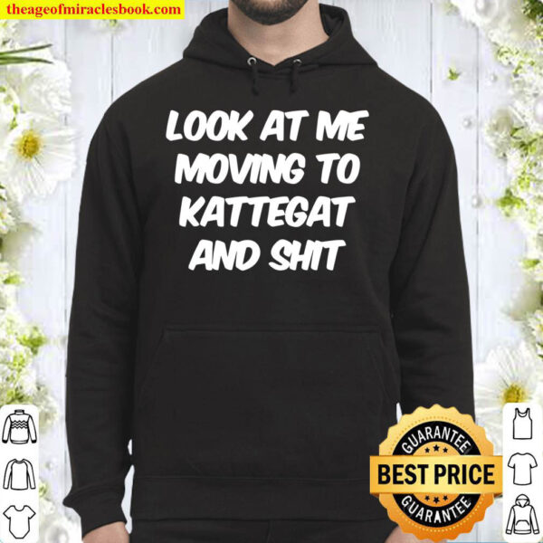 Look At Me Moving To Kattegat And Shit Hoodie