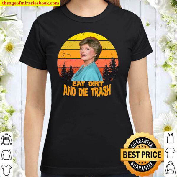 Love Eat Dirt And Die Trash Vintage Retro Classic Women T Shirt