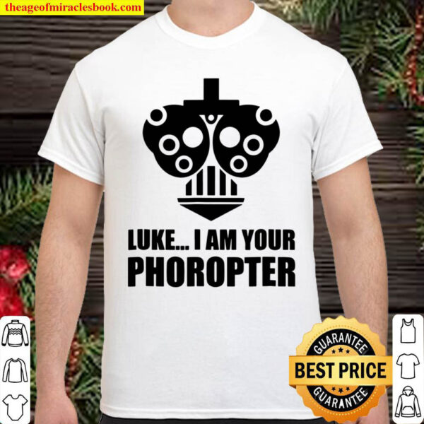 Luke I Am Your Phoropter Shirt
