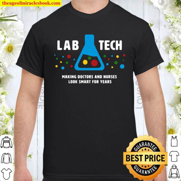 Making Doctors Look Smart – Funny Medical Lab Tech Science Shirt