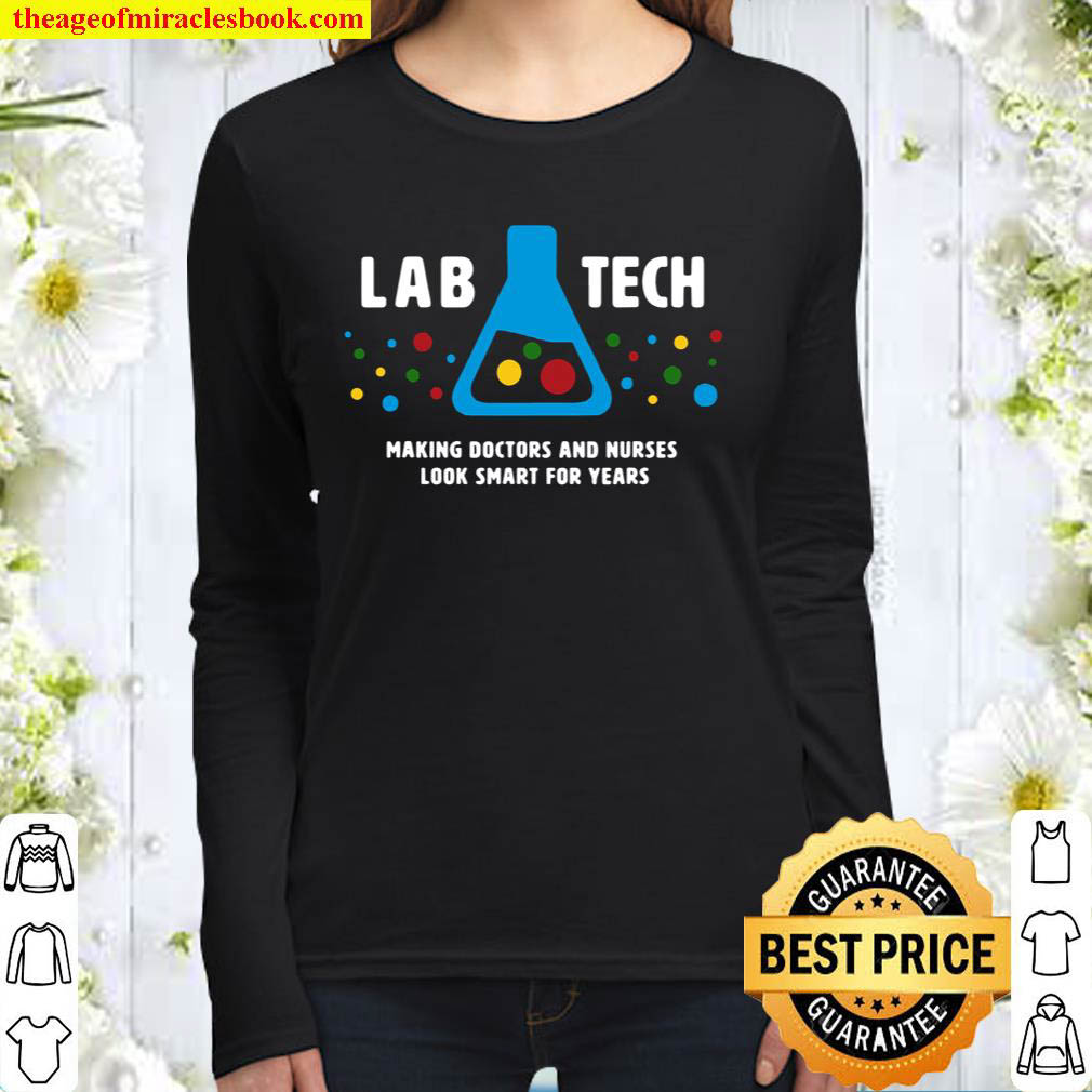 Making Doctors Look Smart – Funny Medical Lab Tech Science Women Long Sleeved