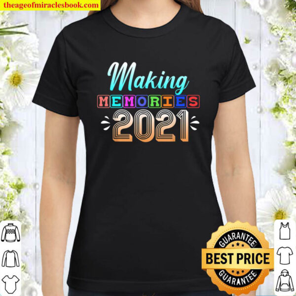 Making Memories 2021 Classic Women T Shirt